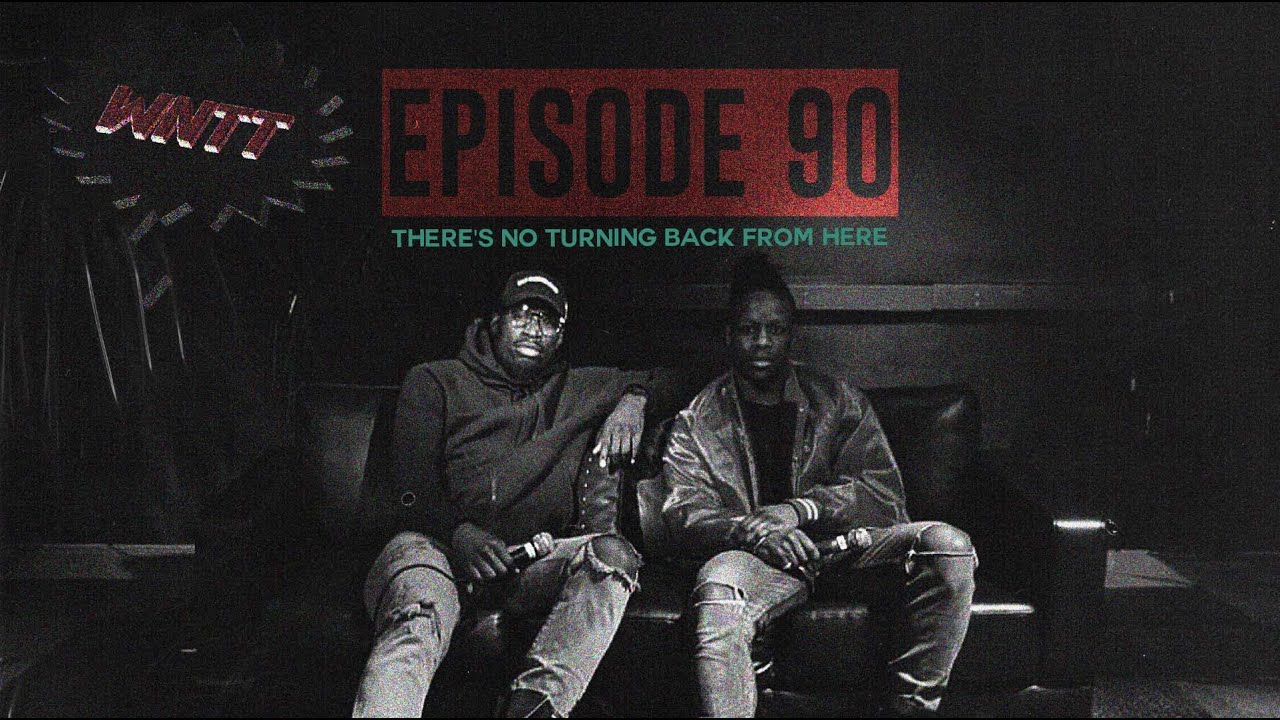 EPISODE 90 [THERE'S NO TURNING BACK FROM HERE]