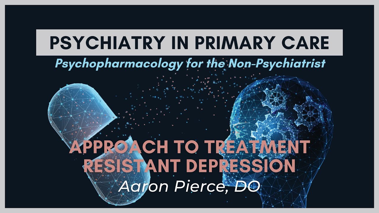 Approach to Treatment Resistant Depression