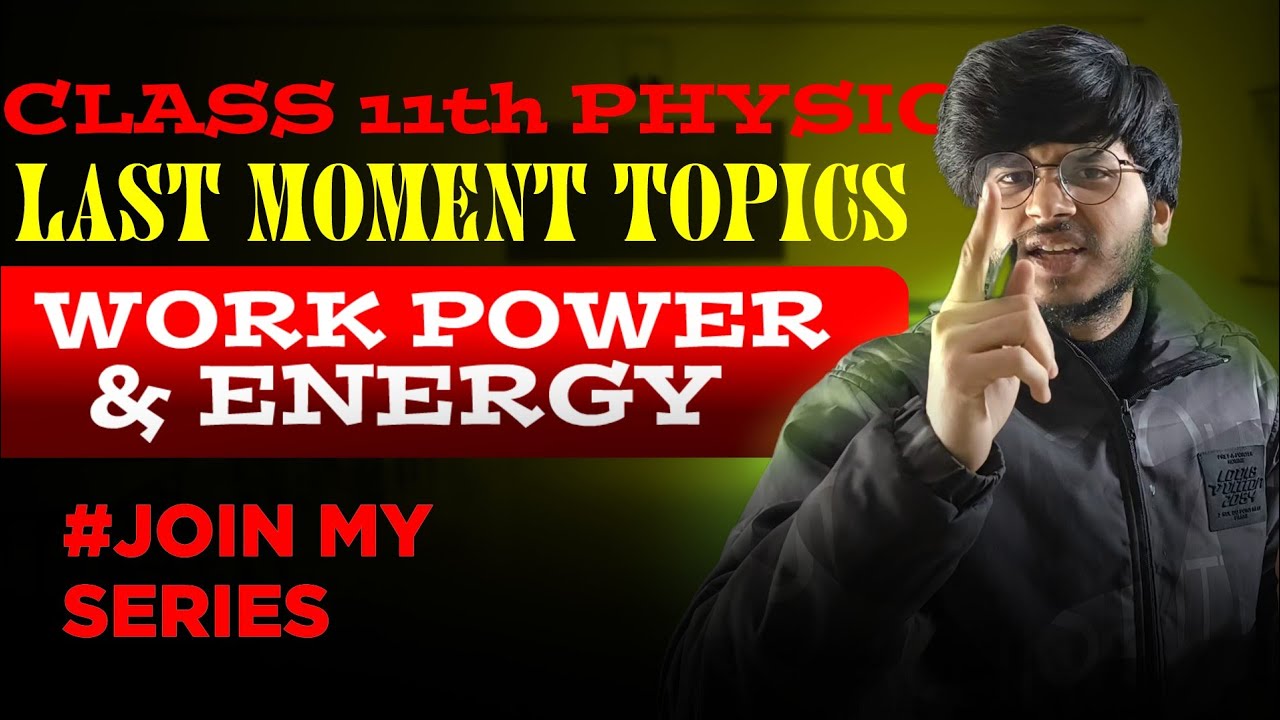 work energy and power important topics,all important topics class 11 physics