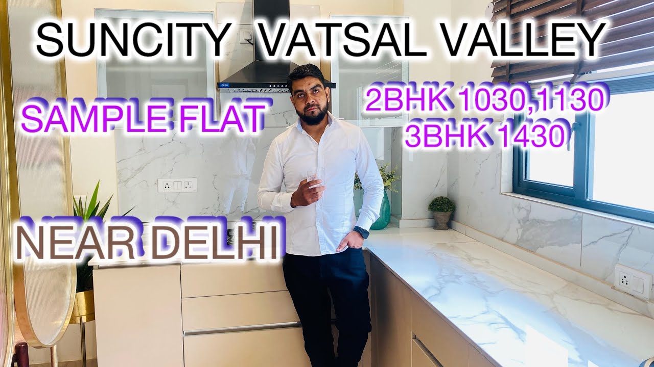 SUNCITY VATSAL VALLEY| SECTOR 2 | FARIDABAD ROAD | 2BHK 1030 SQ FT. SAMPLE FLAT READY TO MOVE |