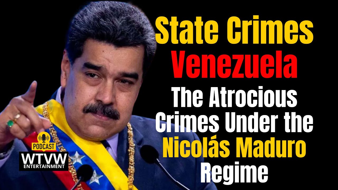 State Crimes The Atrocious Crimes Under the Nicol&aacute;s Maduro Regime