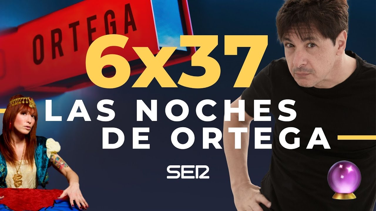 Las Noches de Ortega | 6x37 | El futuro