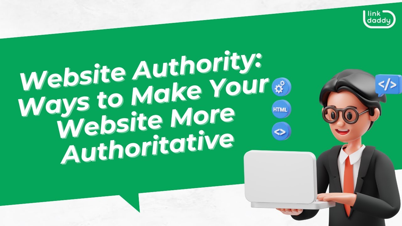 Website Authority: Ways to Make Your Website More Authoritative