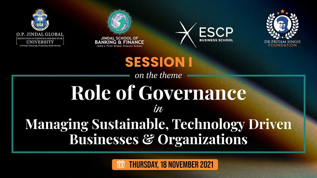 Session 1: Role of Governance in Managing Sustainable, Technology Driven Businesses & Organizations