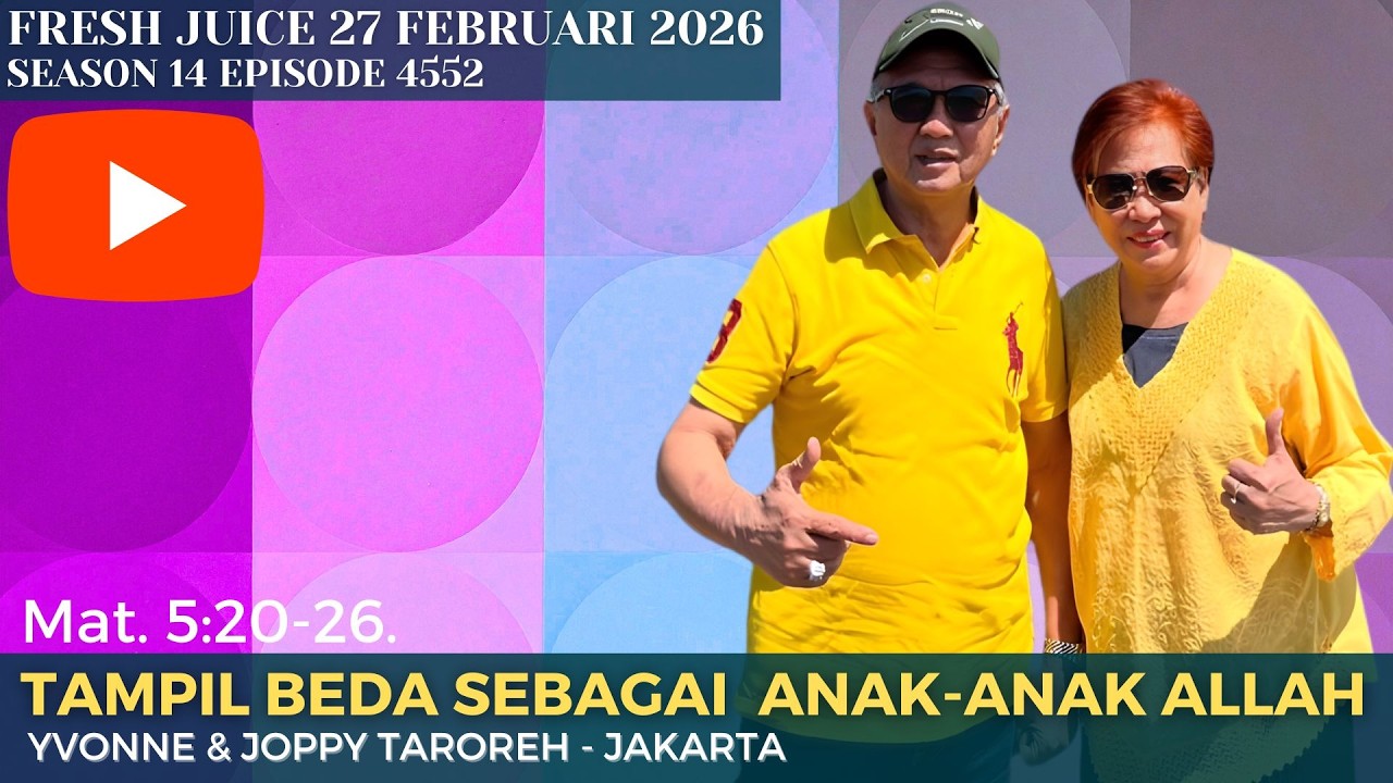 Tampil beda sebagai anak-anak Allah - Fresh Juice 27 Februari 2026 -  Yvonne & Joppy Taroreh
