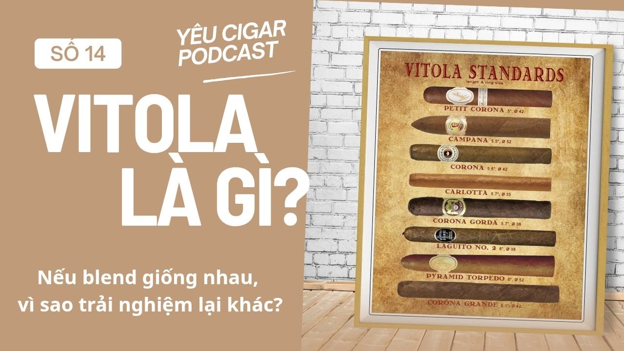 Vitola là gì? Vì sao cùng một blend nhưng hút khác nhau | Yêu Cigar