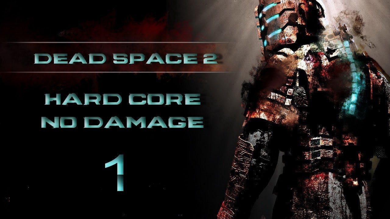 Dead Space 2 | Hard Core, No Damage | Chapters 1-5