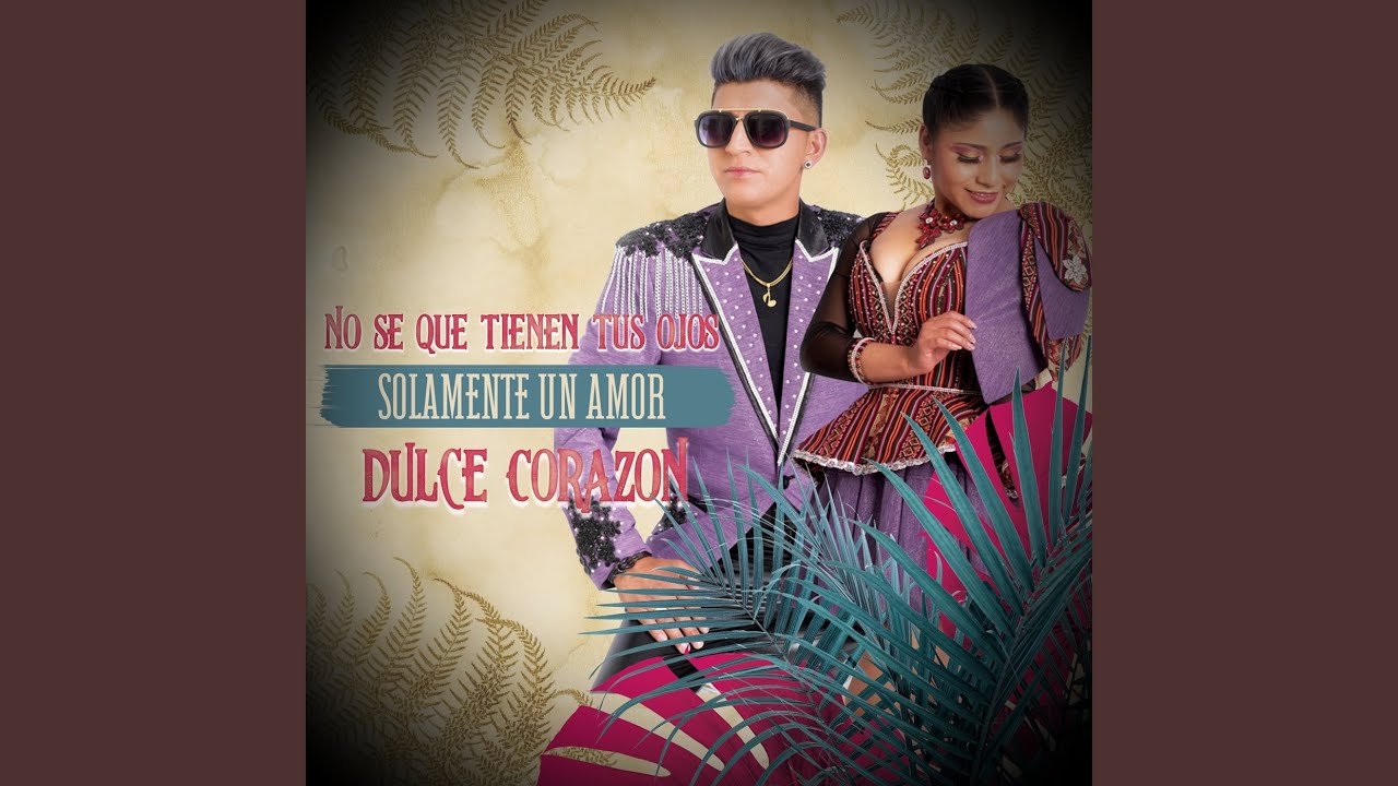 No Sé Que Tienen Tus Ojos / Solamente un Amor / Dulce Corazón