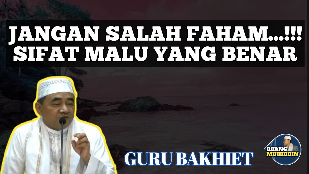 Guru Bakhiet Sifat Malu Yang Benar