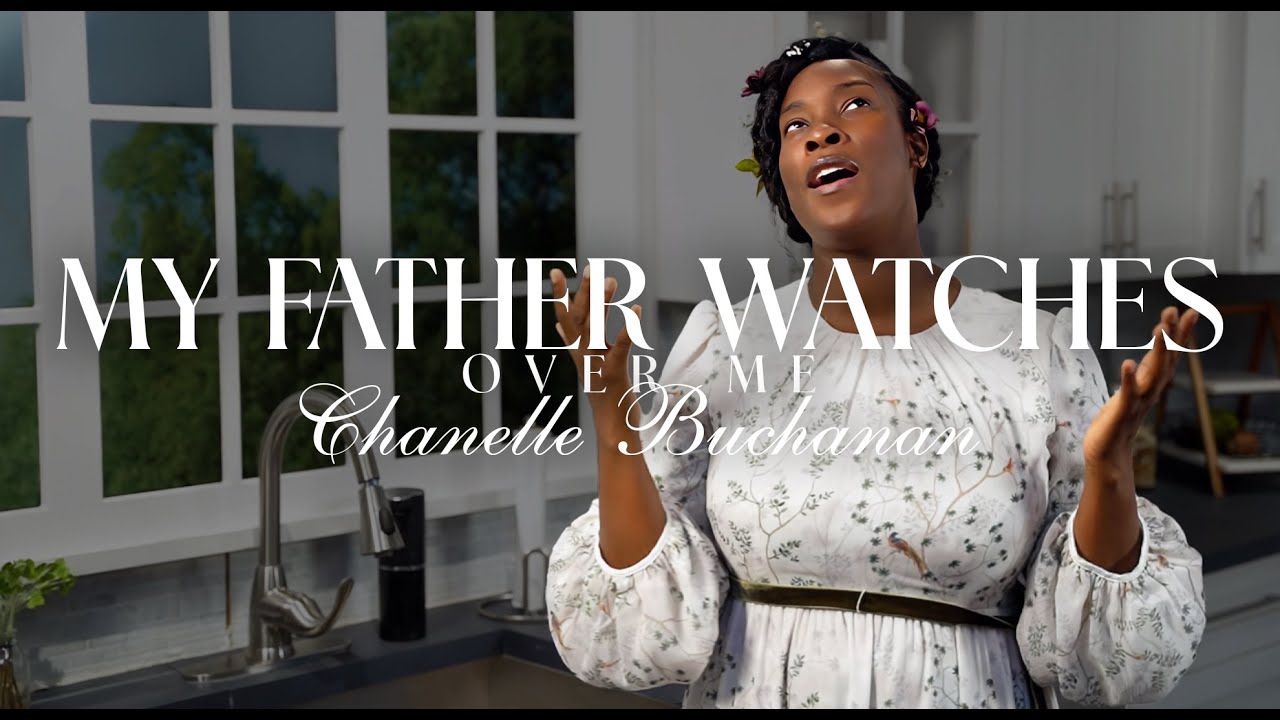My Father Watches Over Me - Chanelle Buchanan (Official Music Video)