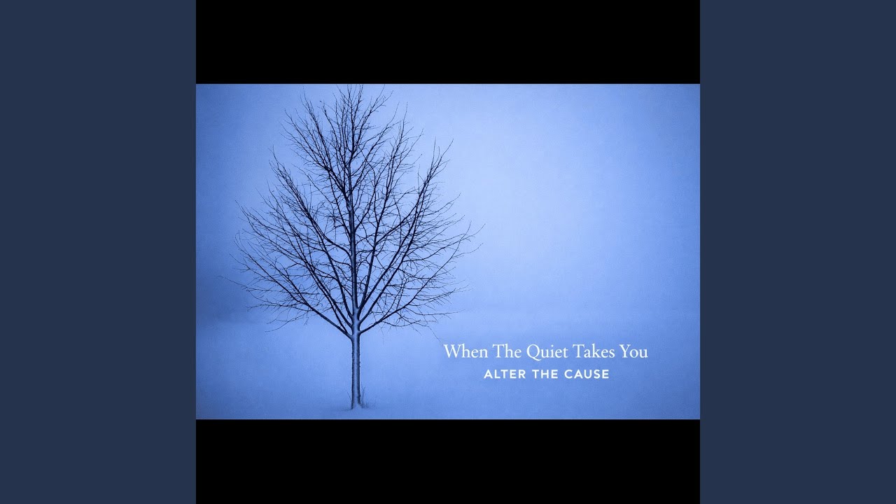 When the Quiet Takes You