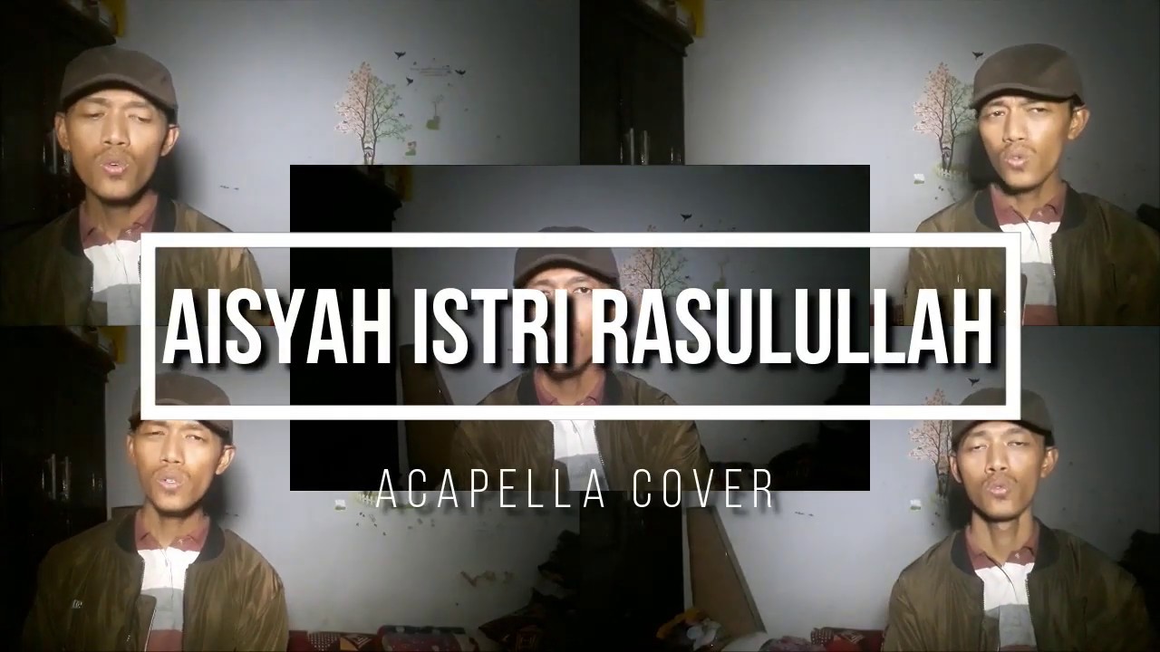 AISYAH ra  ISTRI RASULULLAH saw (Acapella Version Cover)