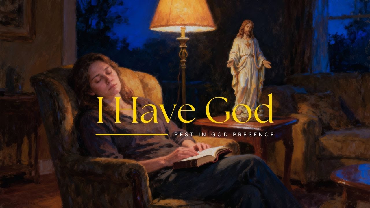 I Have God - Gentle Worship to Rest in God’s Care | The Great Amen