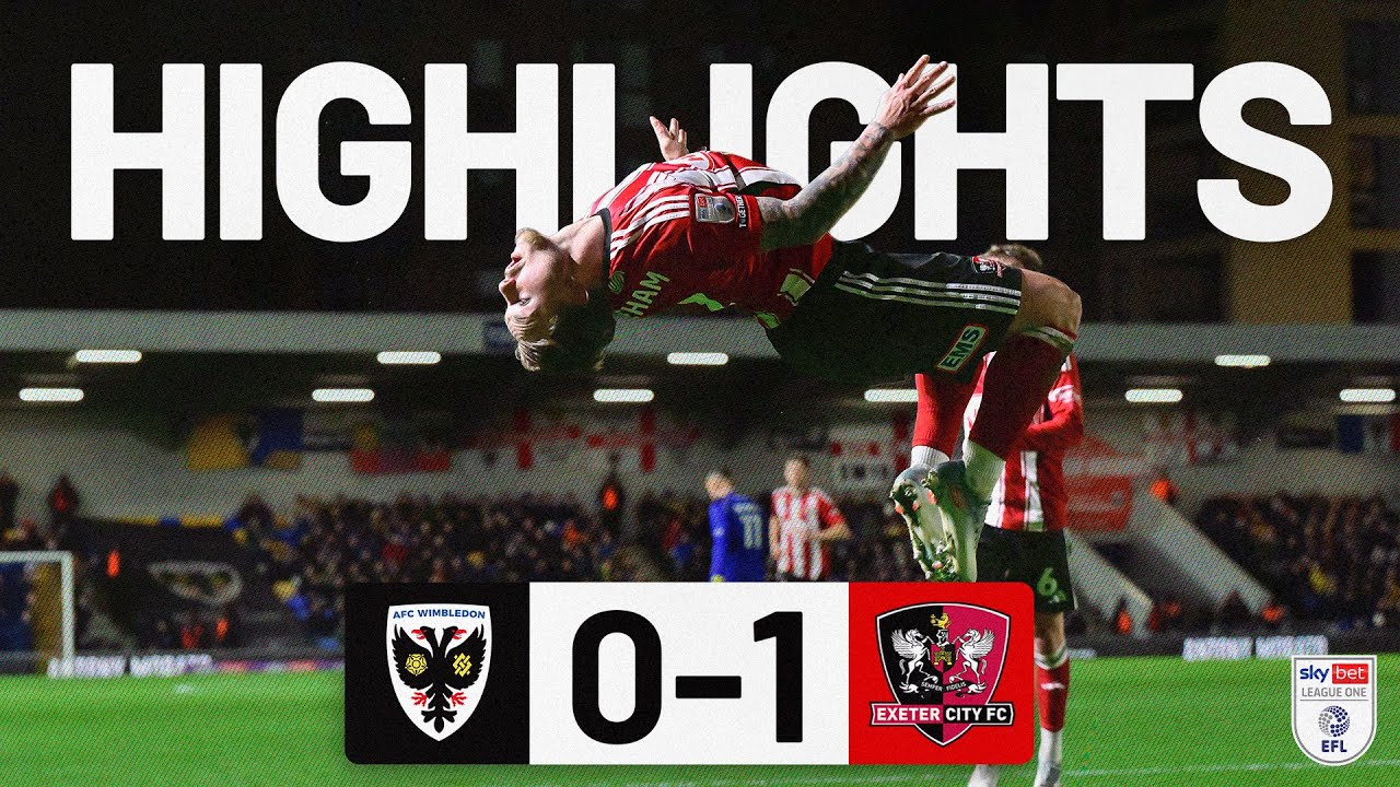 HIGHLIGHTS: AFC Wimbledon 0 Exeter City 1 | Exeter City Football Club