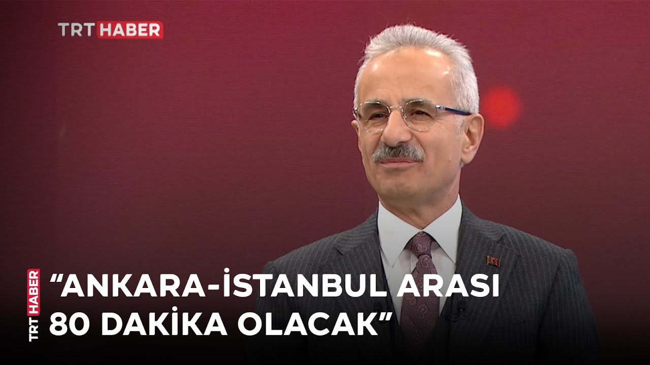 Ulaştırma ve Altyapı Bakanı Uraloğlu: Ankara-İstanbul seyahat süresi 80 dakika olacak