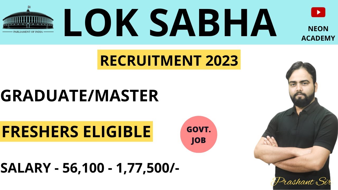 Lok Sabha Recruitment 2023 | Parliament of India Vacancy | Freshers | Govt. Jobs | Complete Details