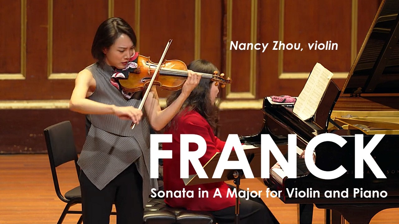 Nancy Zhou & Weicong Zhang | Sonata in A Major for Violin and Piano - César Franck