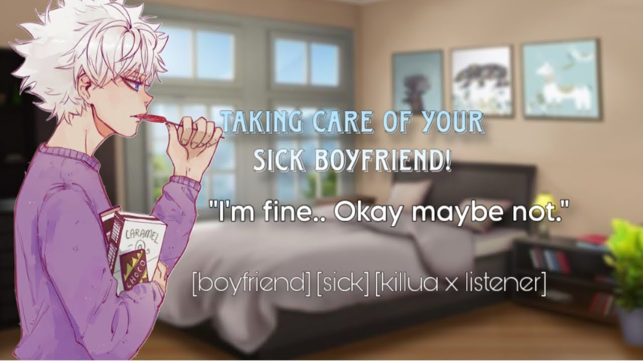 Taking care of your sick boyfriend!| Killua X Listener 