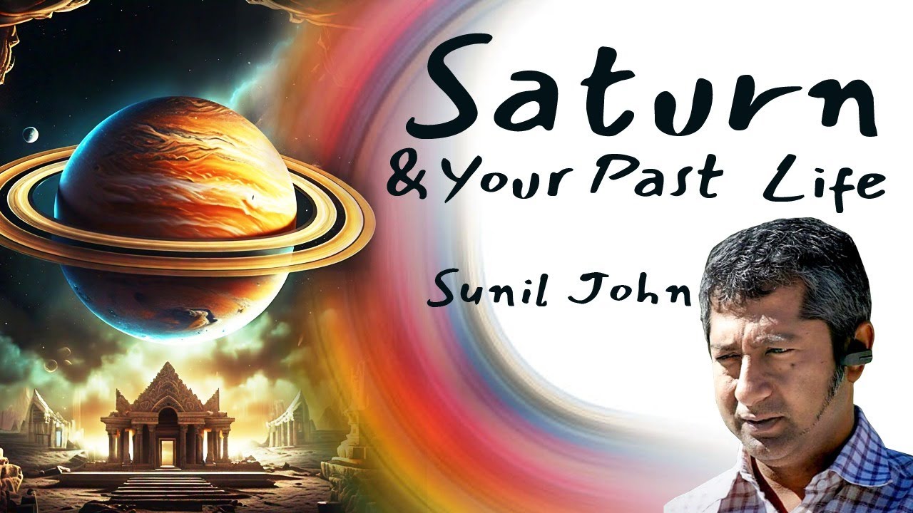 Past Life & Saturn- Unknown Method by Sunil John