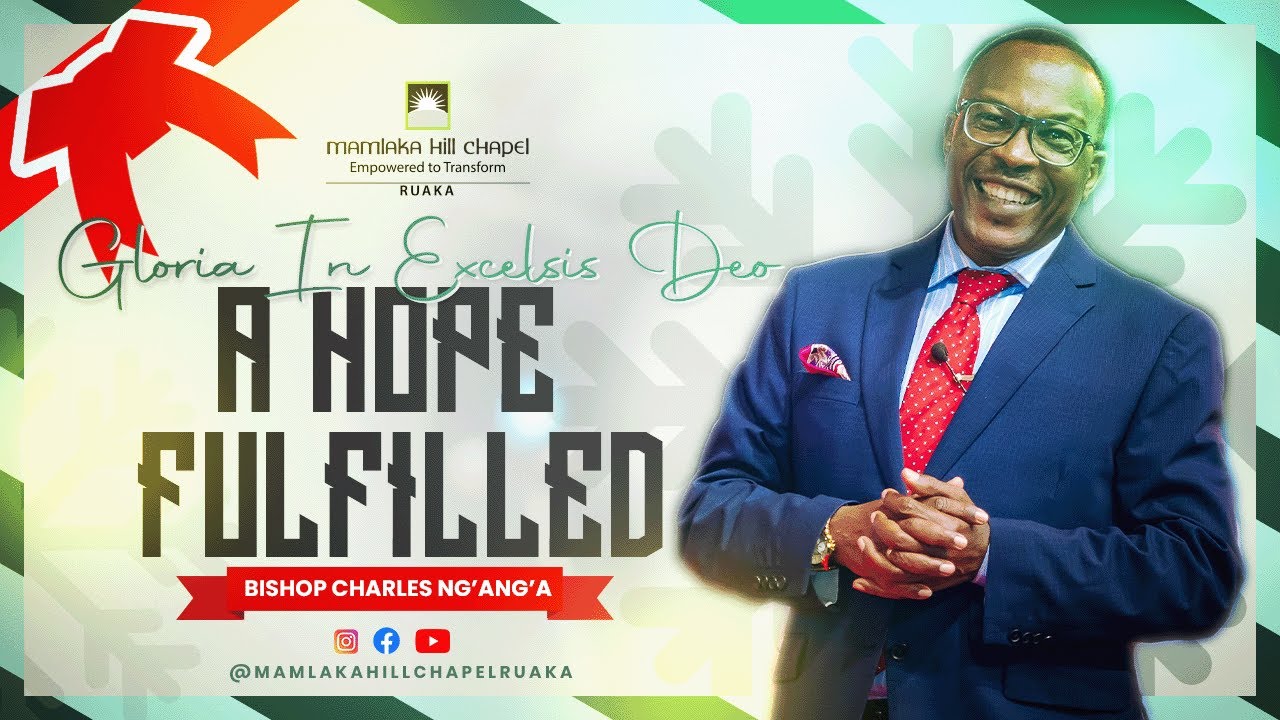 Gloria in Excelsis Deo- A Hope Fulfilled sermon by Bishop Charles Ngángá// 15th Dec 2024