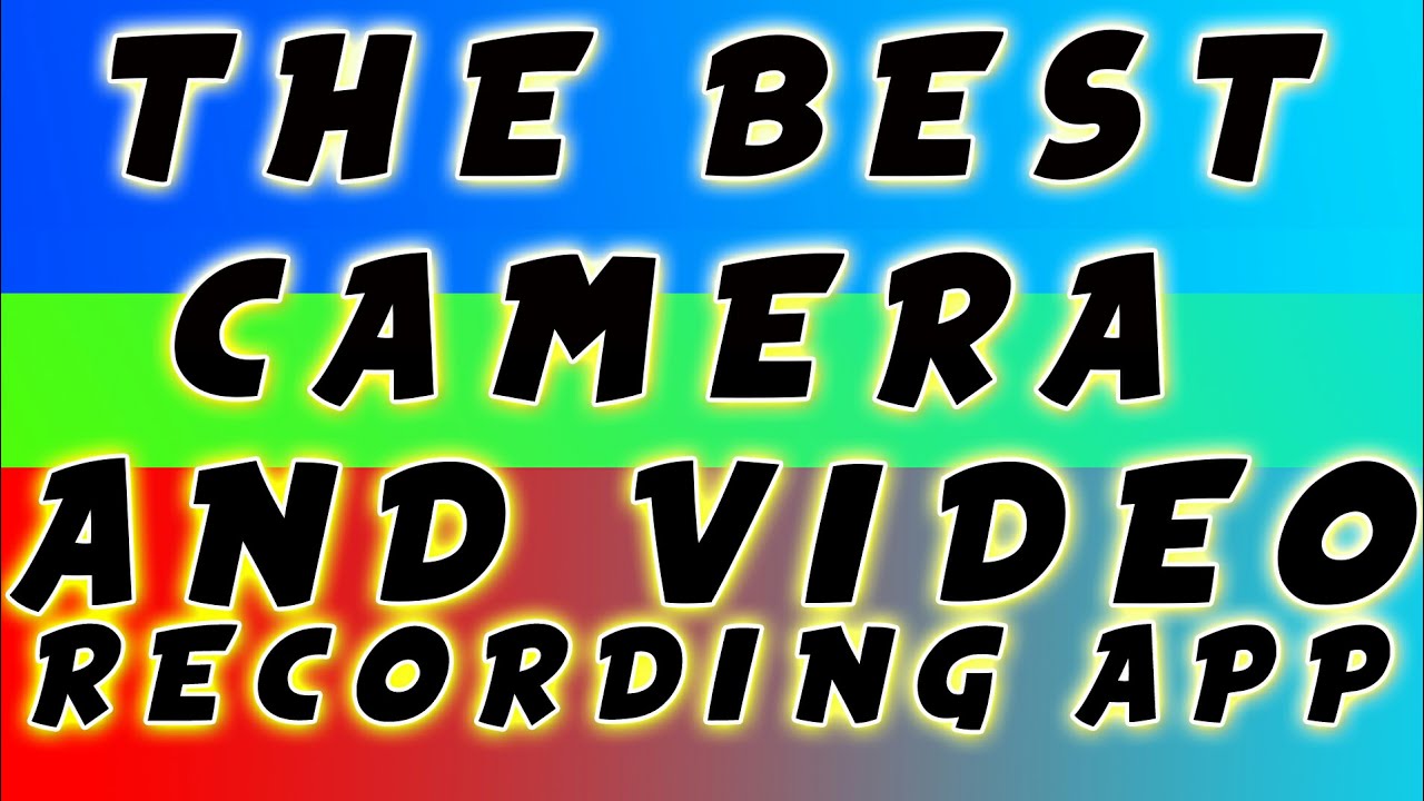 The Best Camera and Video Recording App! (2017)