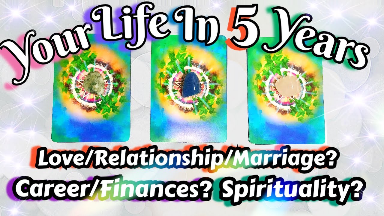 🔮PICK A CARD🔮 YOUR LIFE IN 5 YEARS DETAILED❗️LOVE/ROMANCE/MARRIAGE?💍FINANCES/CAREER?🤑 SPIRITUALITY?🌙