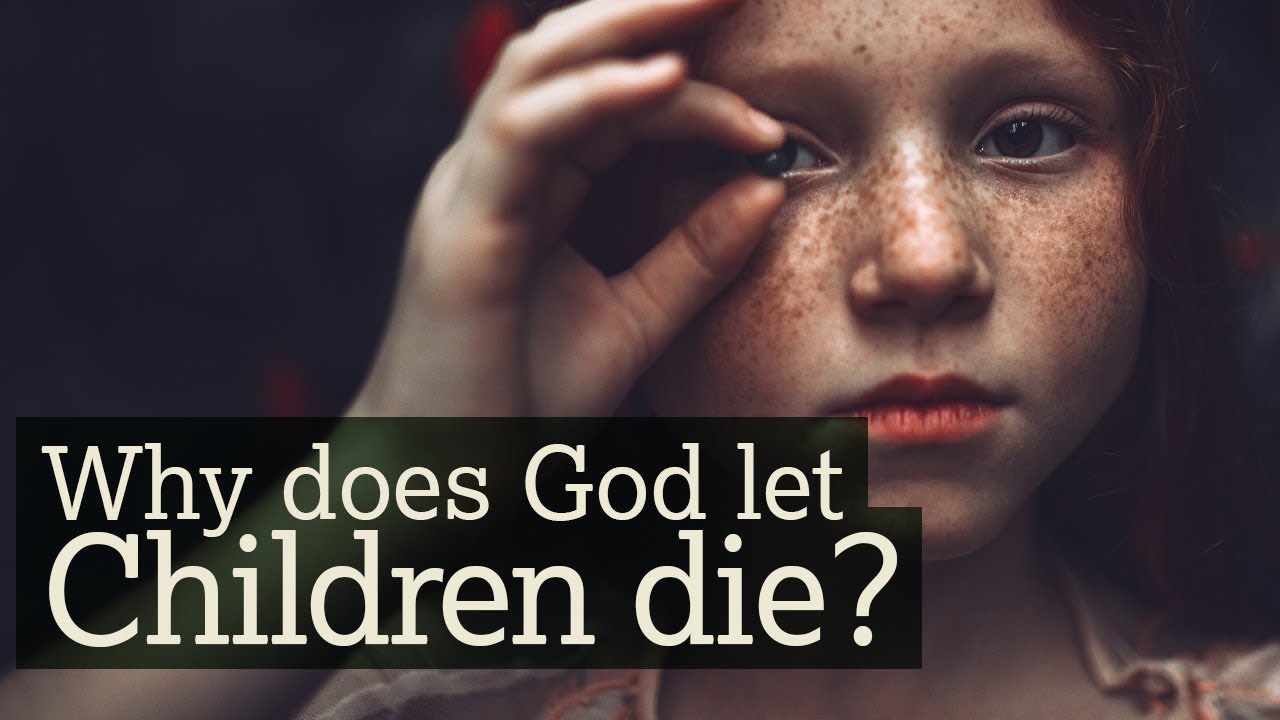 Why does God allow children to die?