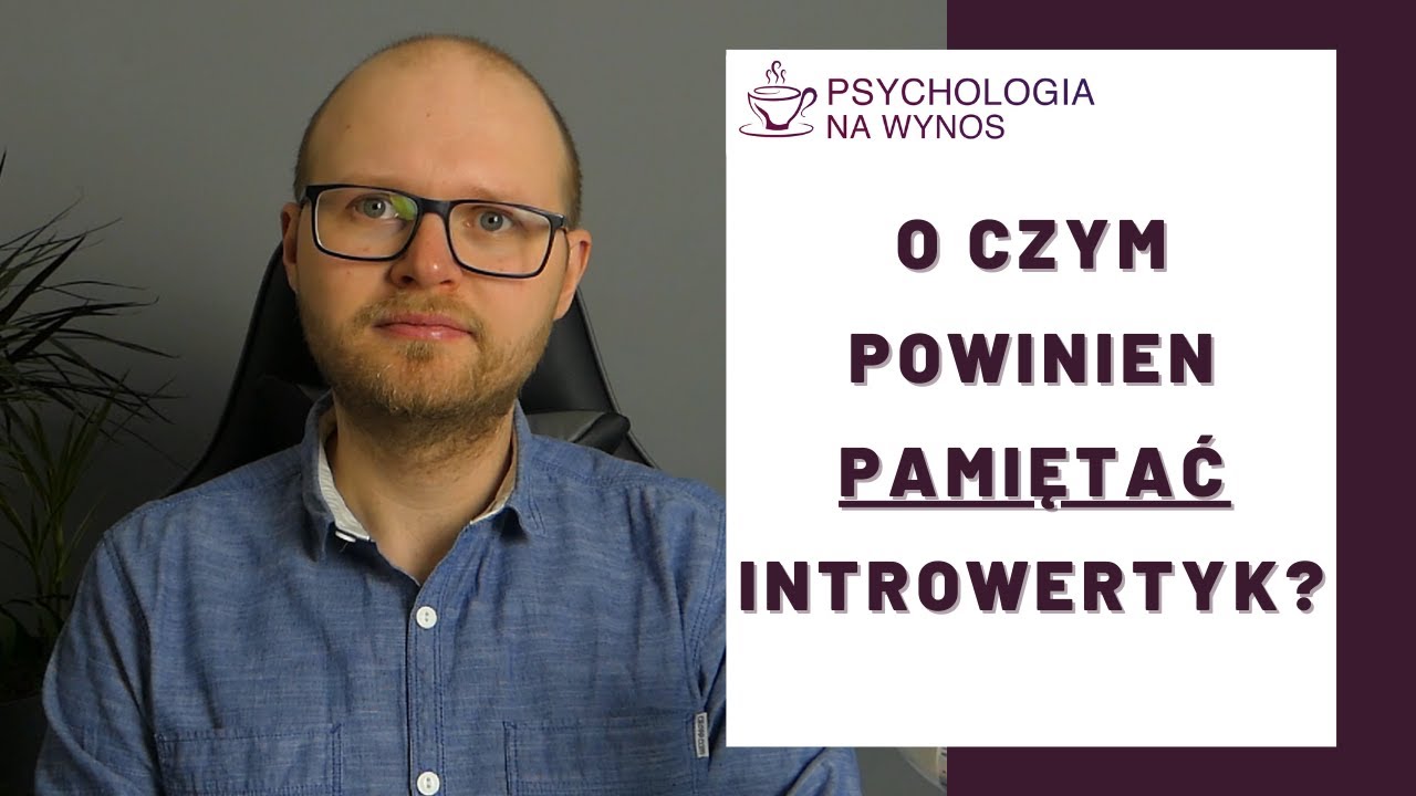 Jesteś INTROWERTYKIEM? Bądź z tego dumna! (nie tylko dla introwertyków)