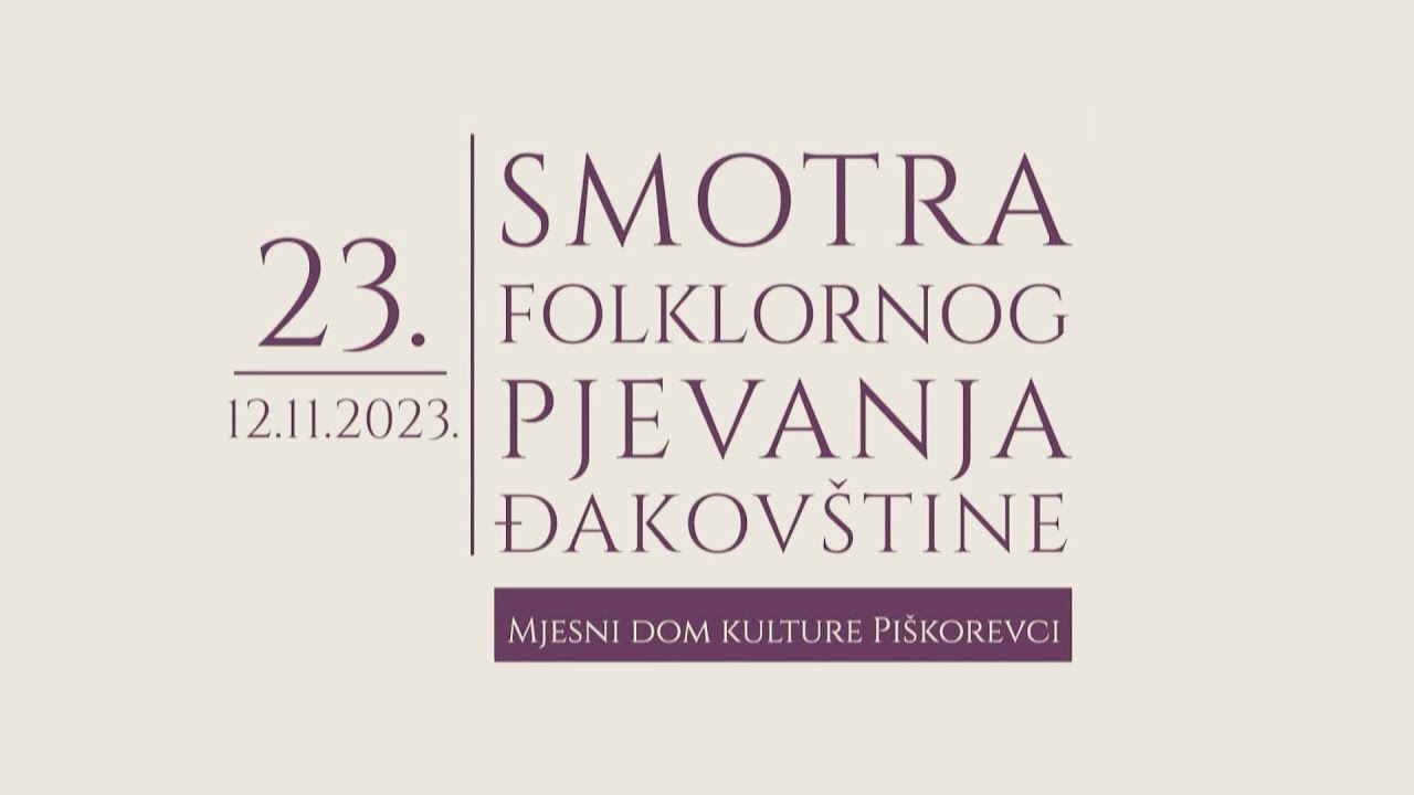 23. Smotra folklornog pjevanja Đakovštine - Piškorevci 2023.