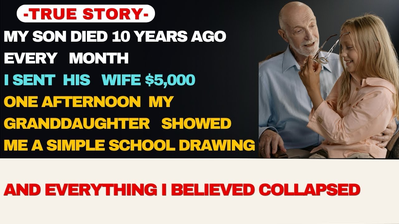 My Son Died 10 Years Ago. Every Month I Sent His Wife $5,000… Until My Granddaughter’s Drawing…