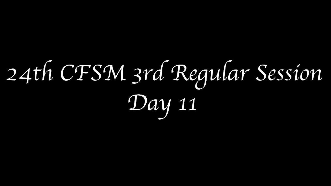 24th CFSM 3rd Regular Session Day 11