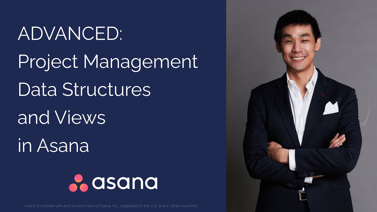 ADVANCED: Project Management Data Structures and Views in Asana