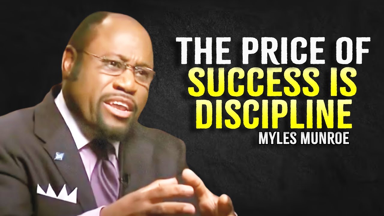 The Price of Success is Discipline | Myles Munroe Motivational Speech