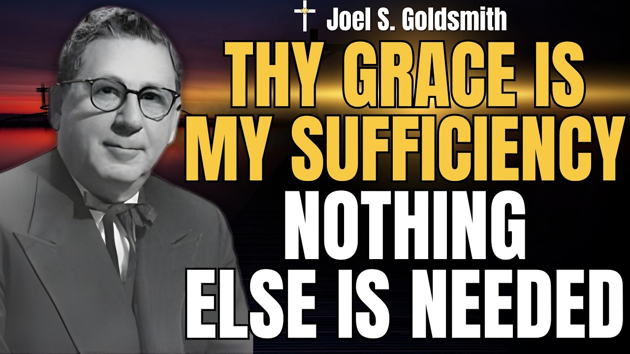 Joel S. Goldsmith: The Secret to Peace When Fear Fades and Grace Becomes Enough