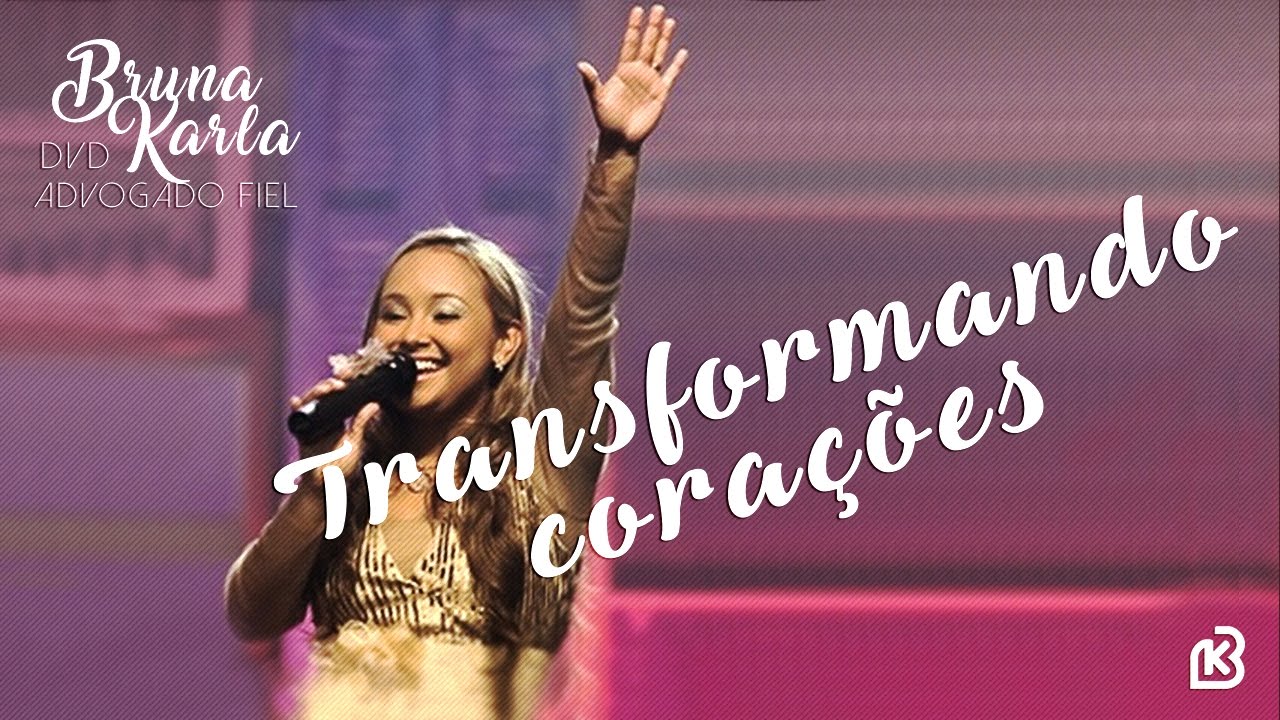 Transformando Cora&ccedil;&otilde;es | DVD Advogado Fiel | Bruna Karla