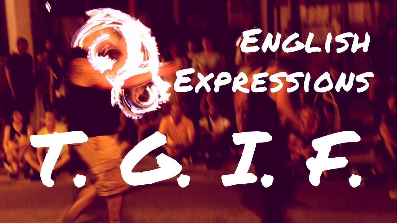 What Does TGIF Mean? | English Idiomatic Expressions