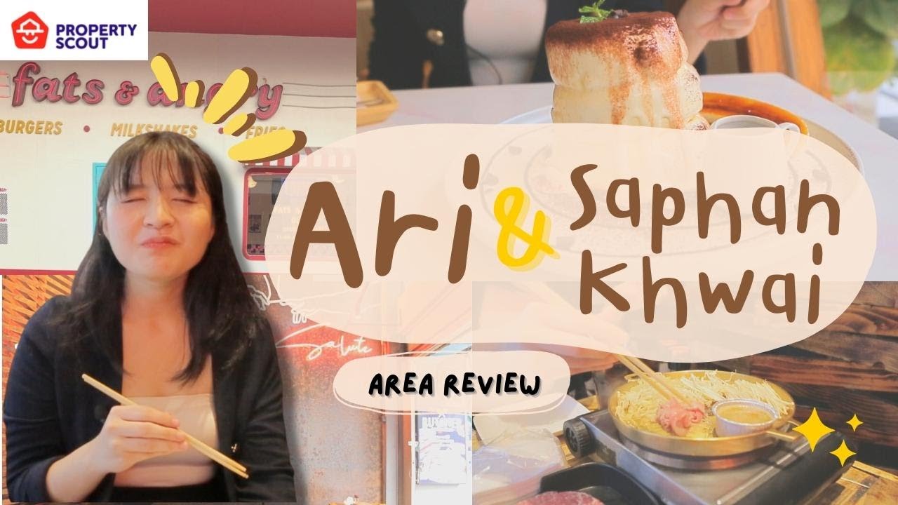 PropertyScout [Area Review Chapter 01]: Ari & Saphan Khwai