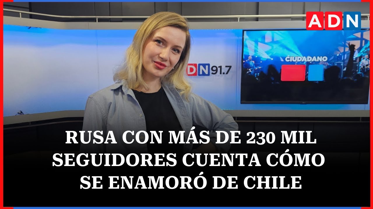 María Lozovskaya, rusa con más de 230 mil seguidores, cuenta cómo se enamoró de Chile