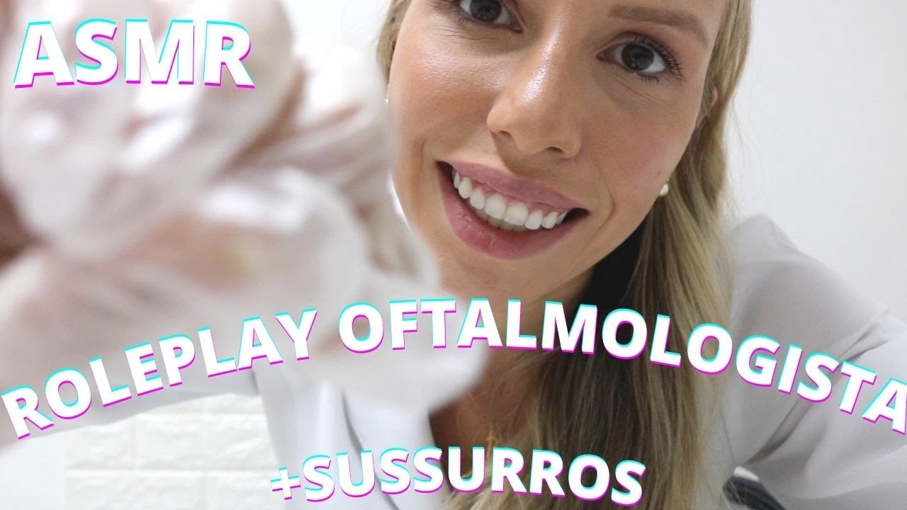 ASMR ROLEPLAY CONSULTA OFTALMOLOGISTA -  Bruna Harmel ASMR