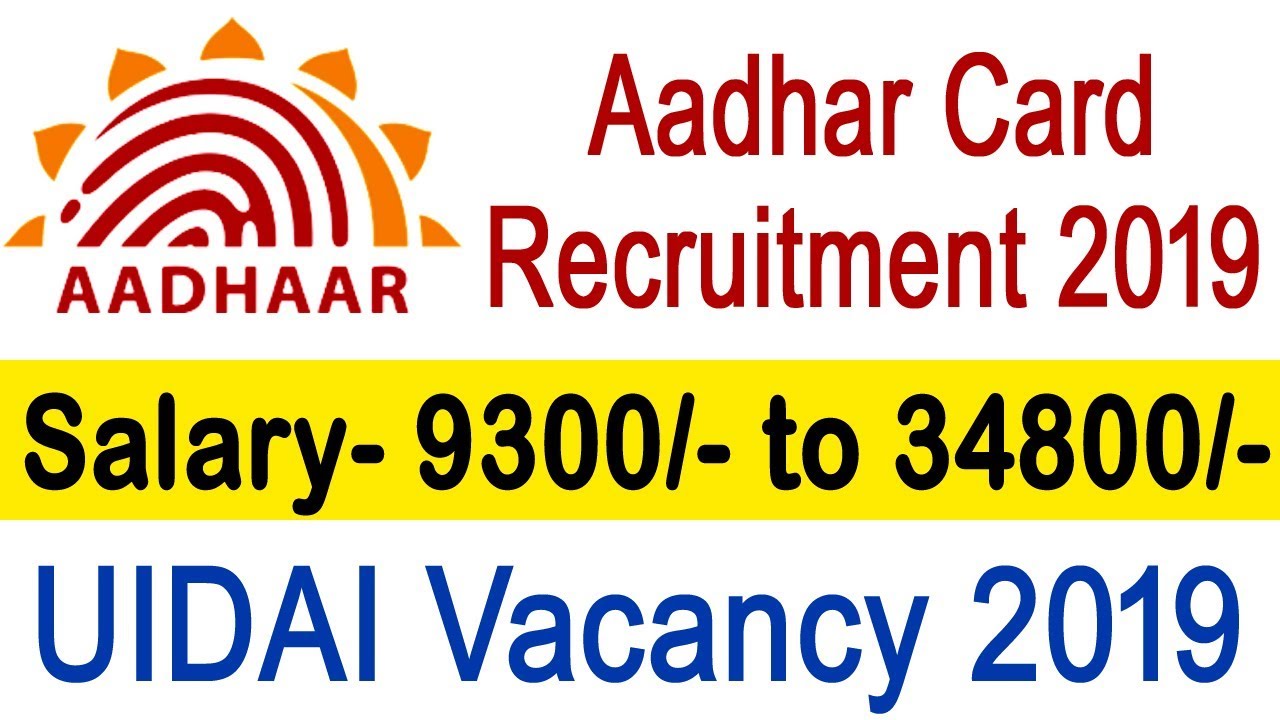 Aadhar Card  Recruitment 2019 | Salary- 9300/- to 34800/- | UIDAI Vacancy 2019