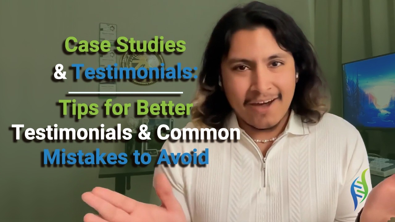 Case Studies & Testimonials: Tips for Better Testimonials & Common Mistakes to Avoid