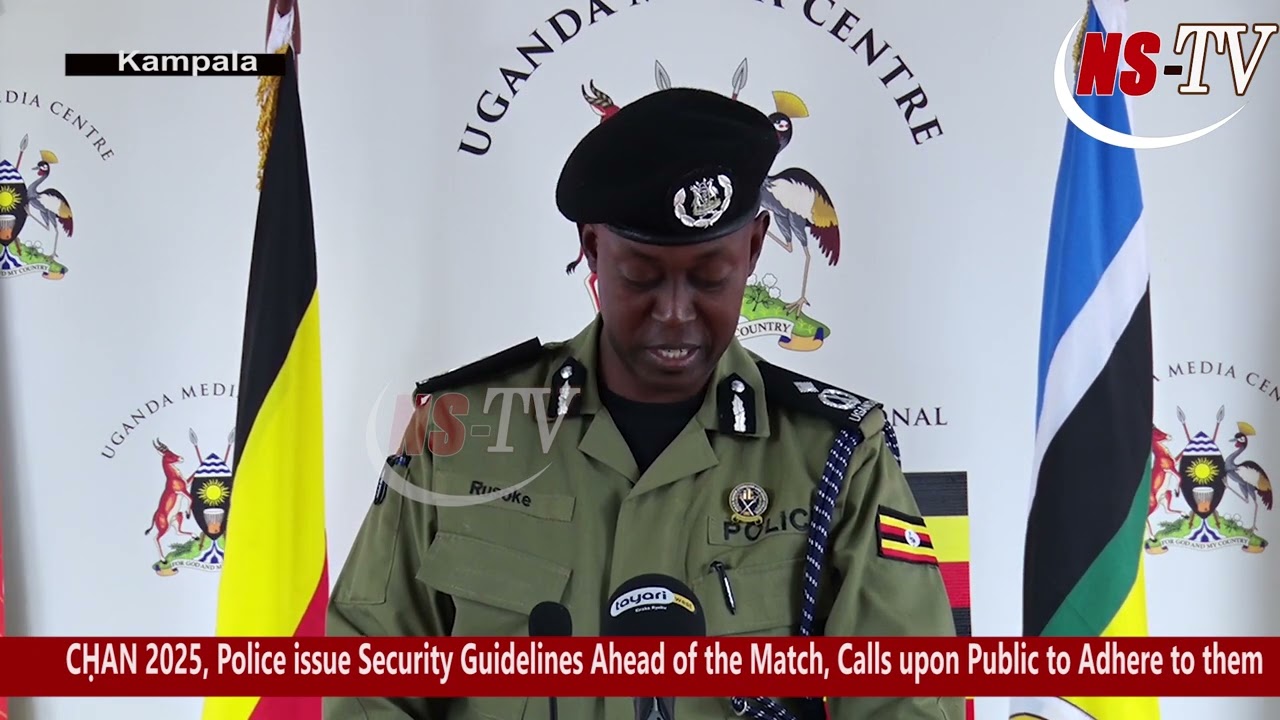 Uganda Police issue Security Guidelines ahead of CHAN 2025, Assures Public of Safety.