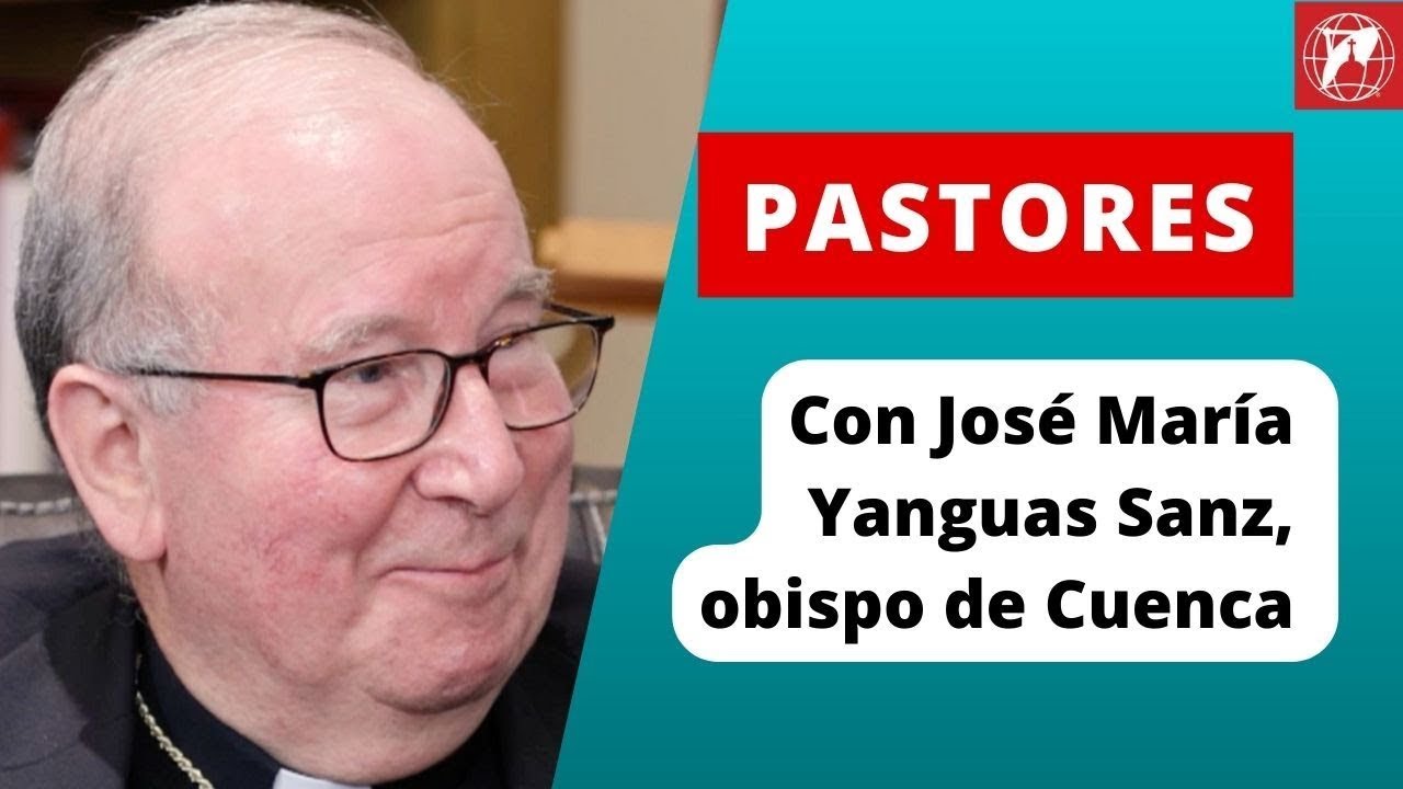 🔴 Pastores: José María Yanguas, Obispo de Cuenca