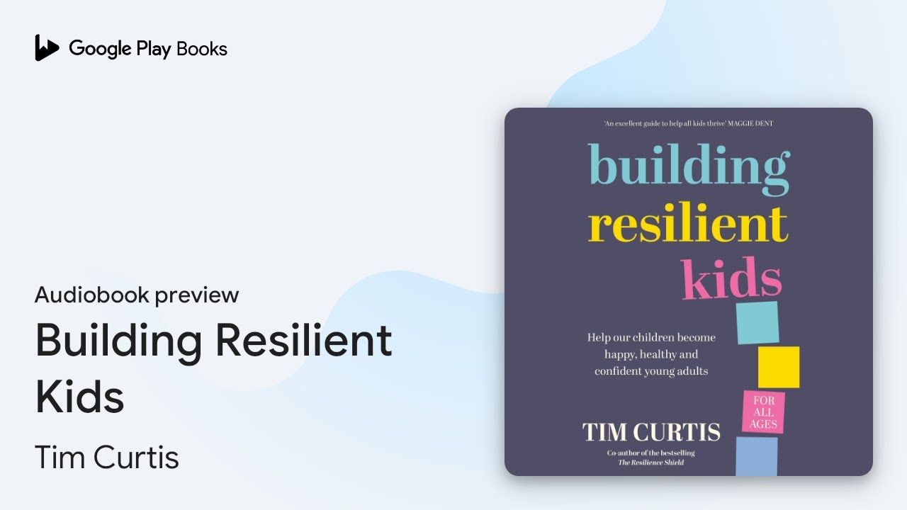 Building Resilient Kids by Tim Curtis &middot; Audiobook preview