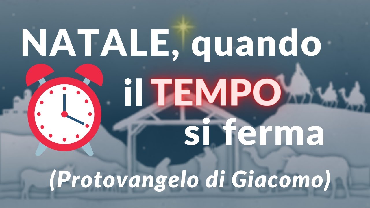 NATALE, quando il TEMPO si ferma (Protovangelo di Giacomo)