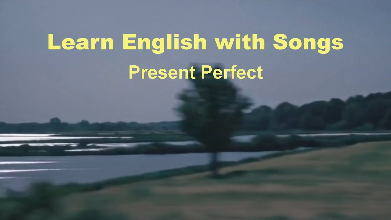 Learn English with Songs: Present Perfect
