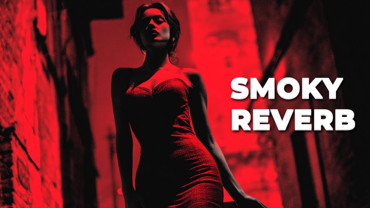 SMOKY REVERB | Velvet Trip Hop & Downtempo Jazz | Deep Reverb & Sultry Female Vocals