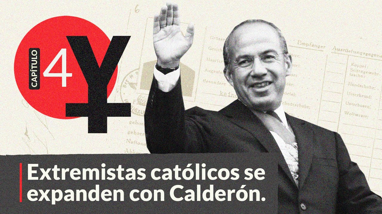 #AnatomíaDeElYunque, 4:  Extremistas católicos se expanden con Calderón