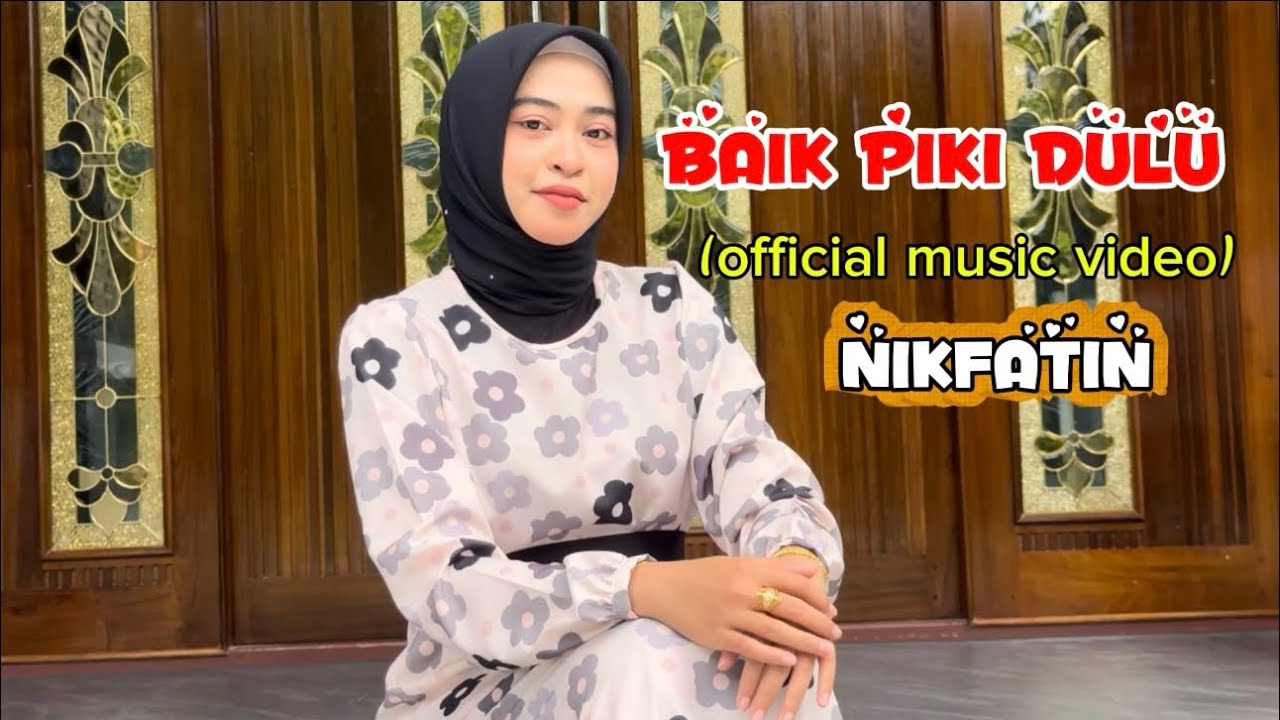 BAIK PIKI DULU  -บาไอกปีเกดูลู NIKFATIN (official music video)
