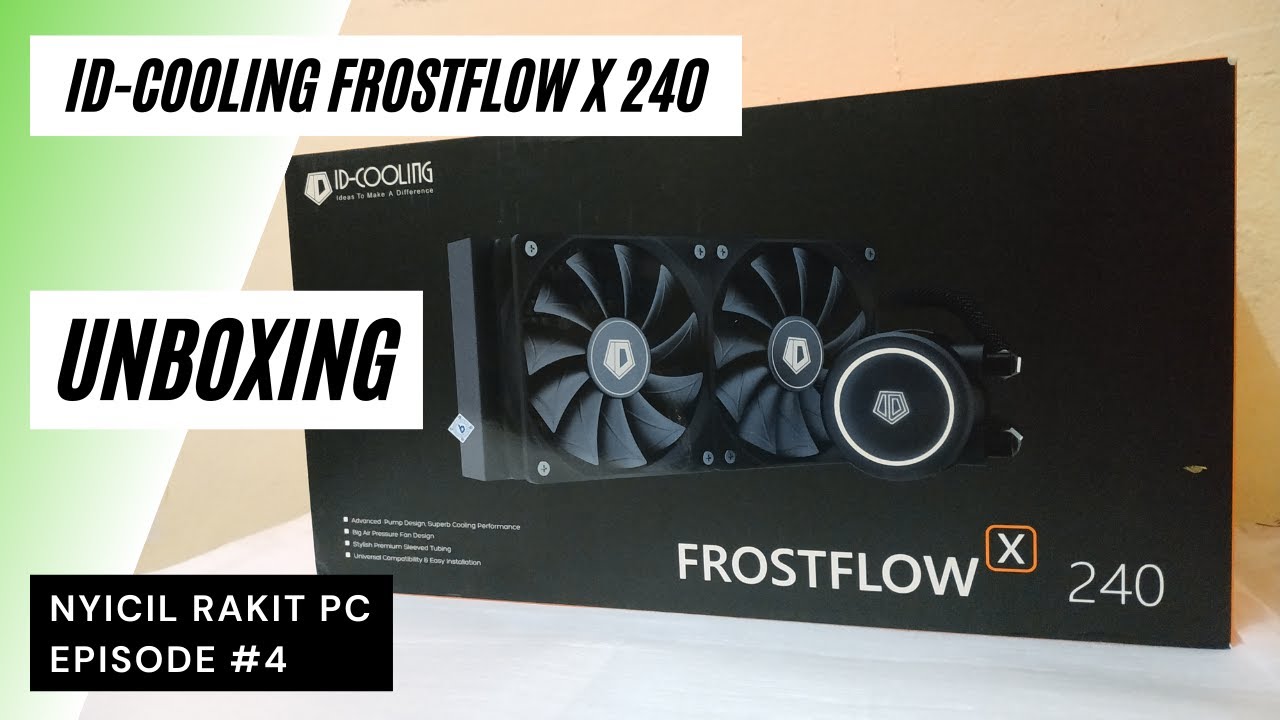 ID-Cooling Frostflow X 240 Unboxing | Nyicil Rakit PC episode #4 | 2021 Rakit PC